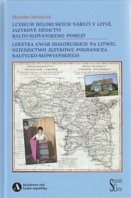 Lexikum běloruských nářečí v Litvě. Jazykové dědictví balto-slovanského pomezí / Leksyka gwar białor