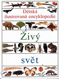 Živý svět - Dětská ilustrovaná encyklopedie II.