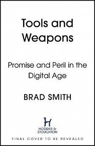 Tools and Weapons : The Promise and The Peril of the Digital Age