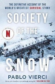 Society of the Snow: The Definitive Account of the World´s Greatest Survival Story