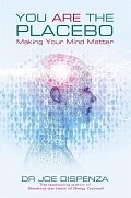 You Are the Placebo: Making Your Mind Matter