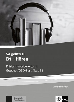 So geht´s noch besser zu B1 – Hören Lehrerhandbuch