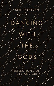 Dancing with the Gods: Reflections on Life and Art