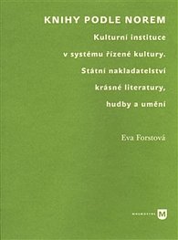 Knihy podle norem - Kulturní instituce v systému řízené kultury. Státní nakladatelství krásné literatury, hudby a umění