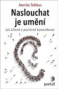 Naslouchat je umění - Jak účinně a pozitivně komunikovat