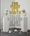 For What It’s Worth: Value Systems in Art since 19