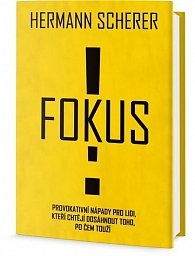 Fokus! - Provokativní nápady pro lidi, kteří chtějí dosáhnout toho, po čem touží