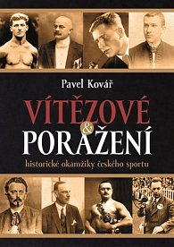 Vítězové a poražení - Historické okamžiky českého sportu