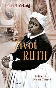 Život Ruth - Příběh chůvy Scarlett O'Harové