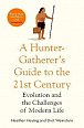 A Hunter-Gatherer´s Guide to the 21st Century: Evolution and the Challenges of Modern Life