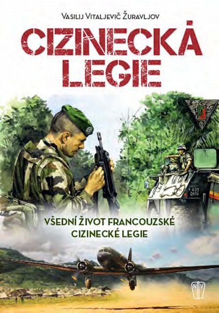 Náhled Cizinecká legie - Všední život francouzské cizinecké legie