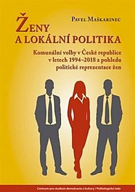 Ženy a lokální politika: Komunální volby v České republice v letech 1994-2018 z pohledu politické reprezentace žen