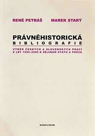 Právněhistorická bibliografie: Výběr českých a slovenských prací z let 1990-2000 k dějinám státu a práva.
