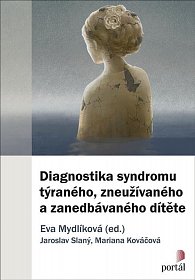 Diagnostika syndromu týraného, zneužívaného a zanedbávaného dítěte