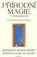 Přírodní magie v domácnosti - Magická domácnost - Zaklínadla a rituály pro váš dům