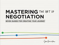 Mastering the Art of Negotiation: Seven Guides for Creating your Journey