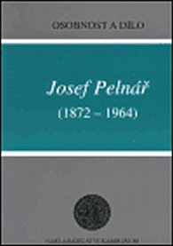 Josef Pelnář (1872-1964) - Osobnost a dílo