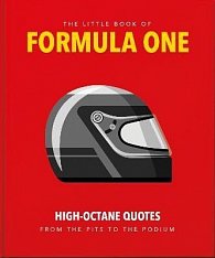 The Little Guide to Formula One: High-Octane Quotes from the Pits to the Podium