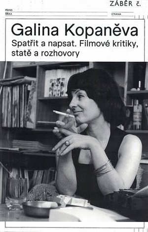 Galina Kopaněva - Spatřit a napsat. Filmové kritiky, statě a rozhovory