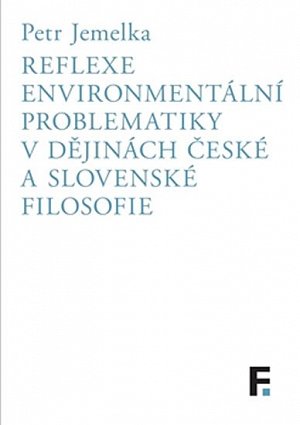 Reflexe environmentální problematiky v dějinách české a slovenské filosofie