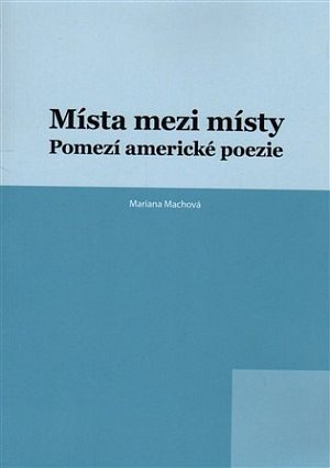 Místa mezi místy: Pomezí americké poezie