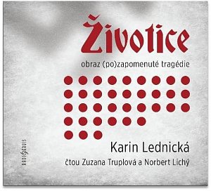 Životice: obraz (po)zapomenuté tragédie - CDmp3 (Čte Zuzana Truplová a Norbert Lichý)