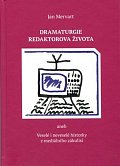 Dramaturgie redaktorova života aneb Veselé i neveselé historky z mediálního zákulisí