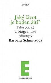 Jaký život je hoden žití? - Filosofické a biografické přístupy