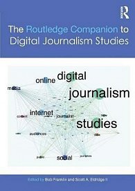 The Routledge Companion to Digital Journalism Studies