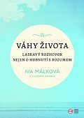 Váhy života - Laskavý rozhovor nejen o hubnutí s rozumem