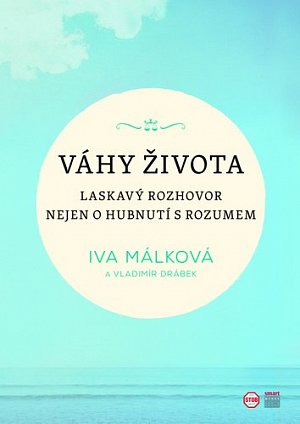 Váhy života - Laskavý rozhovor nejen o hubnutí s rozumem