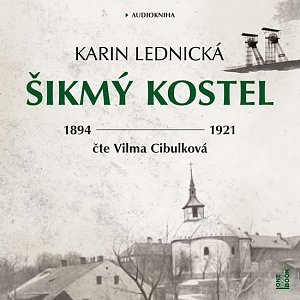 Šikmý kostel - Románová kronika ztraceného města, léta 1894-1921 - 2 CDmp3 (Čte Vilma Cibulková)