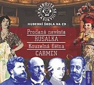 Nebojte se klasiky 9-12, komplet opery Prodaná nevěsta, Rusalka, Kouzelná flétna, Carmen - 4CD
