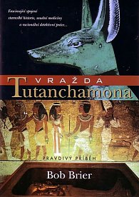 Vražda Tutanchamona - pravdivý příběh