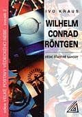 Wilhelm Conrad Röntgen - Dědic šťastné náhody