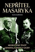 Nepřítel Masaryka - Neobyčejný život generála Radoly Gajdy