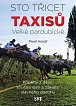 Sto třicet Taxisů Velké pardubické - Příběhy z dějin, současnosti a zákulisí slavného dostihu