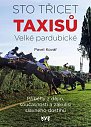 Sto třicet Taxisů Velké pardubické - Příběhy z dějin, současnosti a zákulisí slavného dostihu