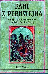 Páni z Pernštejna - Vzestup a pád rodu zubří halvy v dějinách Čech a Moravy