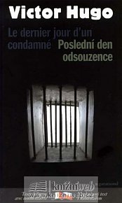Poslední den odsouzence / Le dernier jour d un condamné