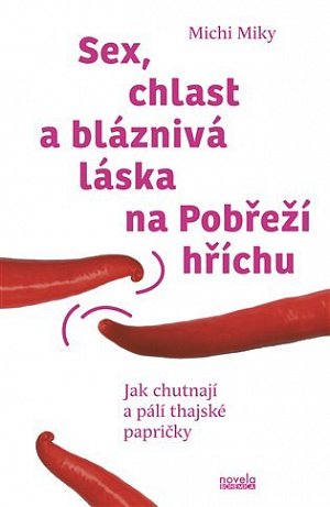 Sex, chlast a bláznivá láska na Pobřeží hříchu - Jak chutnají a pálí thajské papričky