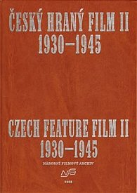 Český hraný film II. 1930 - 1945/ Czech Feature Film II. 1930 - 1945