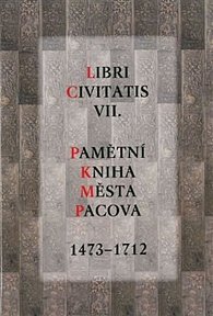 Libri Civitatis VII. - Pamětní kniha města Pacova 1473-1712