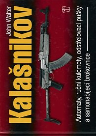 Kalašnikov - Automaty, ruční kulomety, odstřelovací pušky a samonabíjecí brokovnice