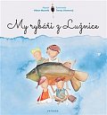My rybáři z Lužnice - Jak jsme lovili kapra Bláťulu