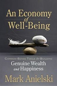 An Economy of Well-Being : Common-sense tools for building genuine wealth and happiness