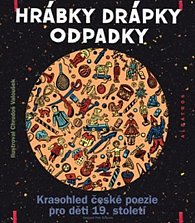 Hrábky drápky odpadky - Krasohled české poezie pro děti 19. století