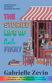 The Storied Life of A.J. Fikry: by the Sunday Times bestselling author of Tomorrow & Tomorrow & Tomorrow 4/11/23