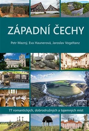 Západní Čechy - 77 romantických, dobrodružných a tajemných míst