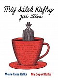 Můj šálek Kafky / My Cup of Kafka / Meine Tasse Kafka
